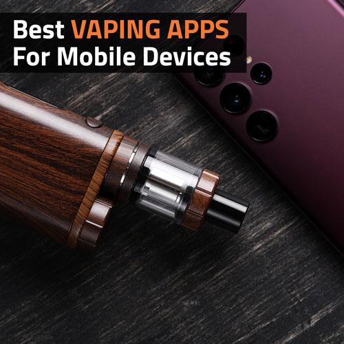 Best Vape Apps for Mobile Devices Android iOS Vaperite