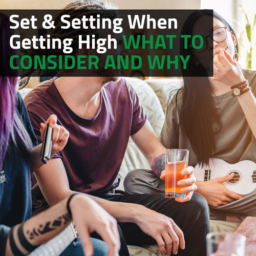 Set-&-Setting-When-Getting-High-What-To-Consider-And-Why