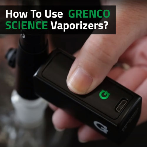 Cannabis-How-To-Use-Grenco-Science-Vaporizers