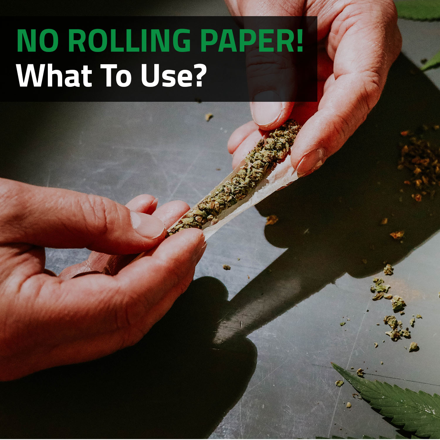 No Rolling Paper! What To Use?