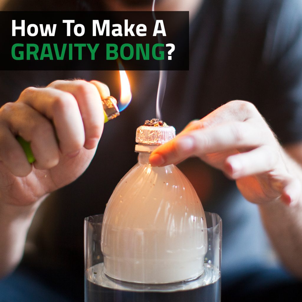 How To Make A Gravity Bong?