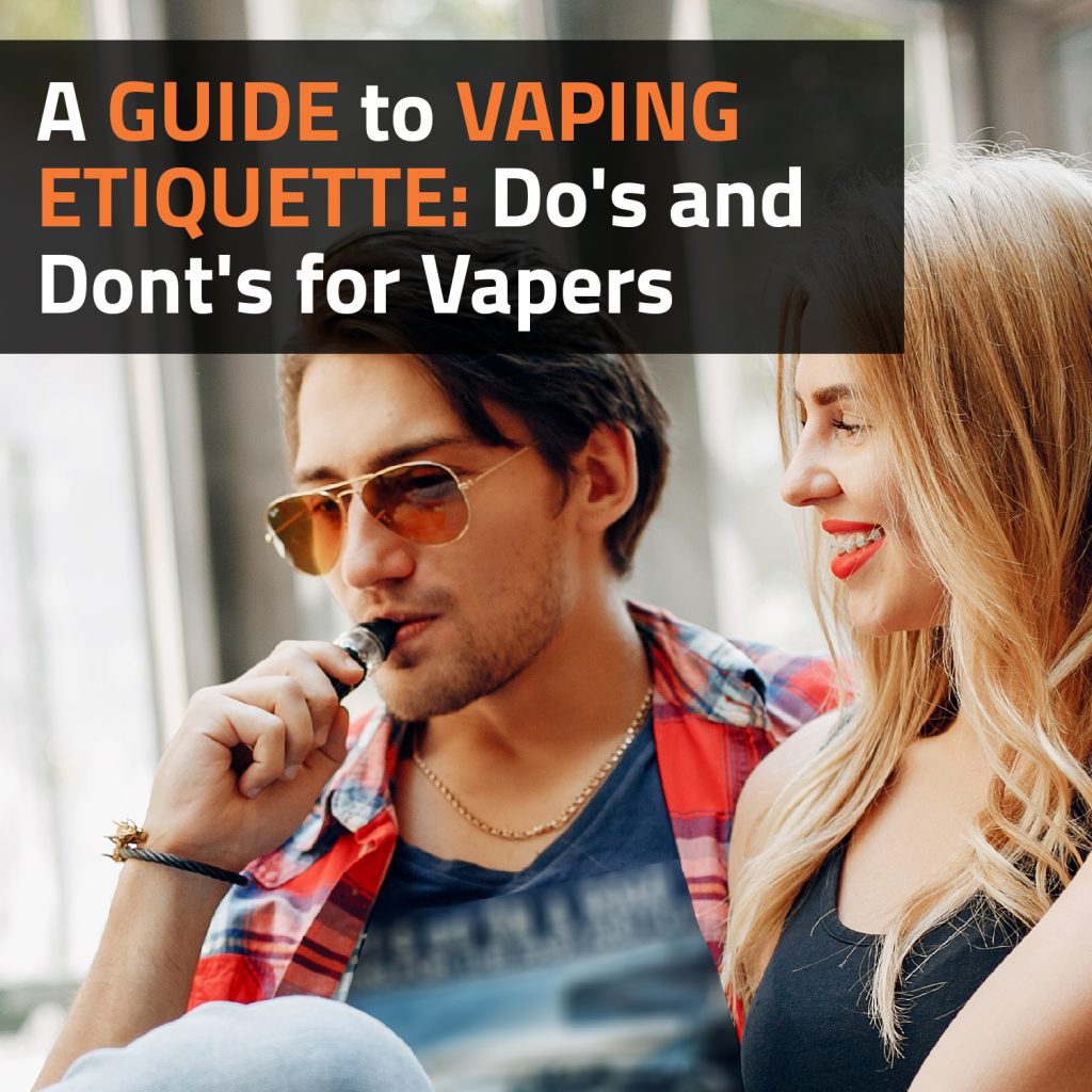 A Guide to Vaping Etiquette: Dos and Don'ts for Vapers