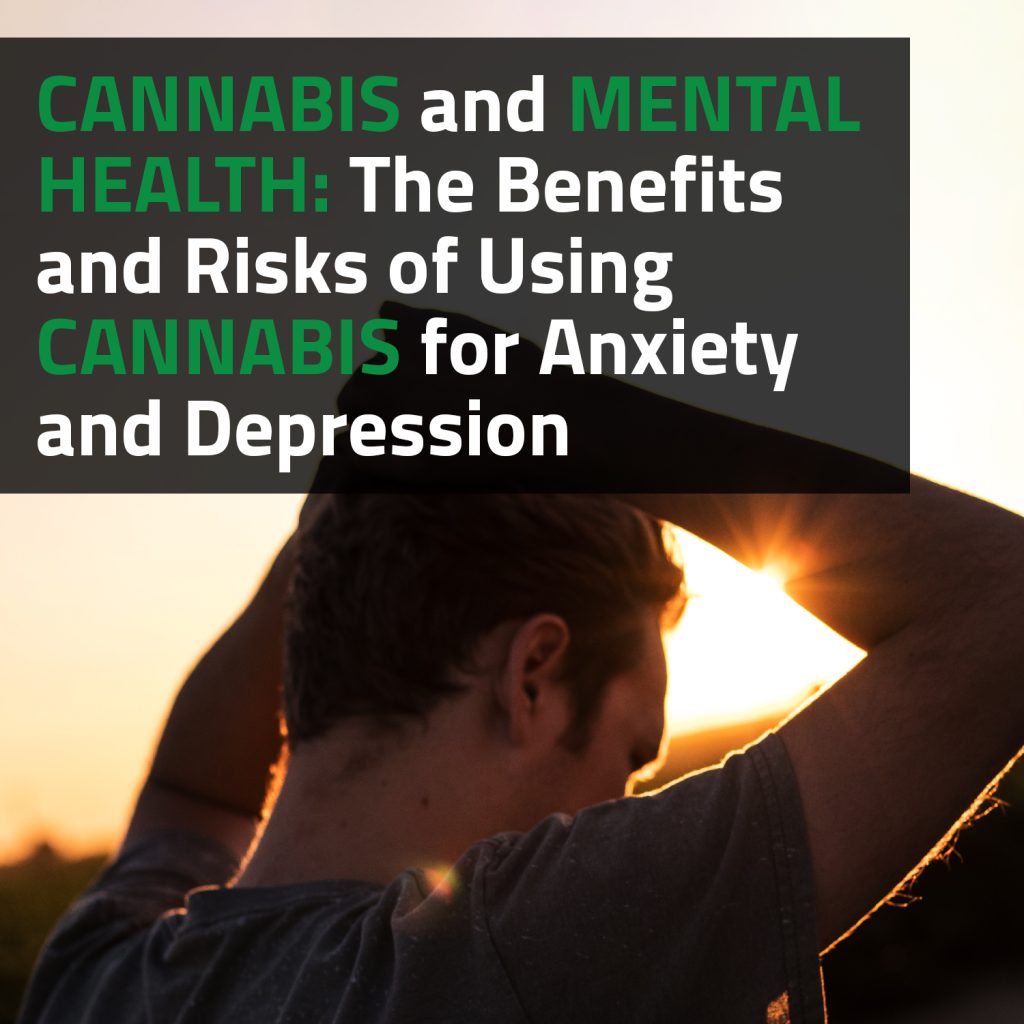 Cannabis And Mental Health: The Benefits And Risks Of Using Cannabis For Anxiety And Depression