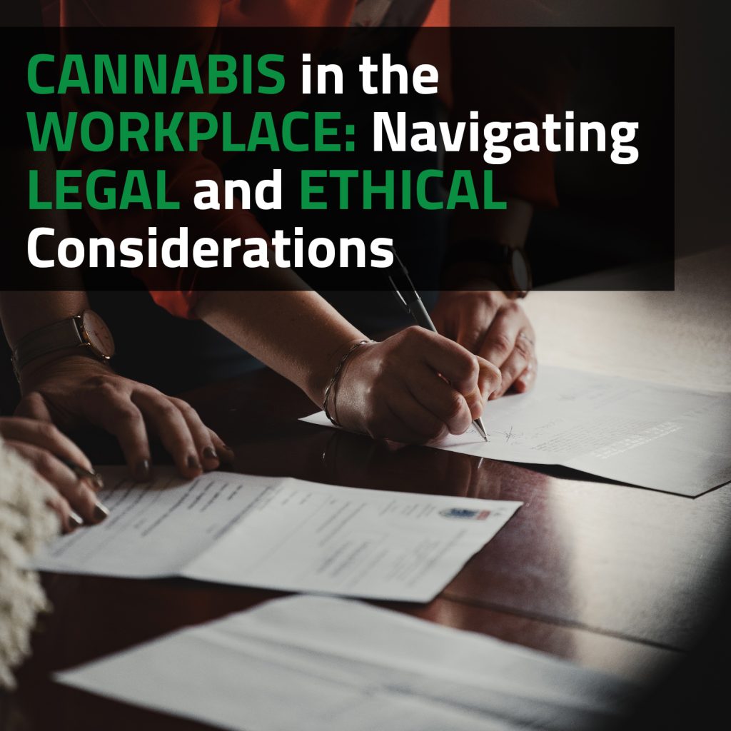 Cannabis In The Workplace: Navigating Legal And Ethical Considerations