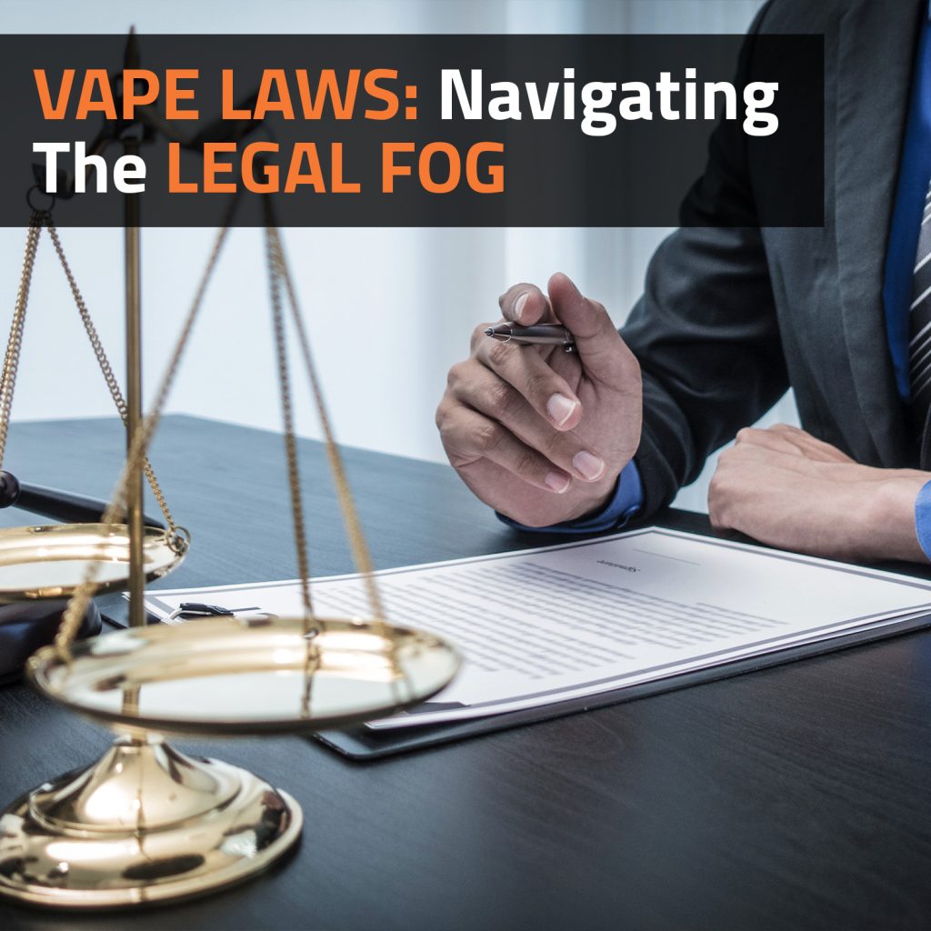 Vape Laws: Navigating The Legal Fog