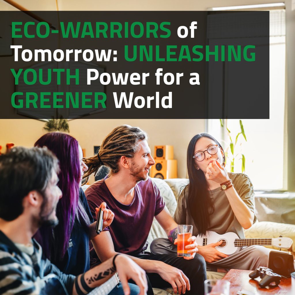 Eco-Warriors Of Tomorrow: Unleashing Youth Power For A Greener World