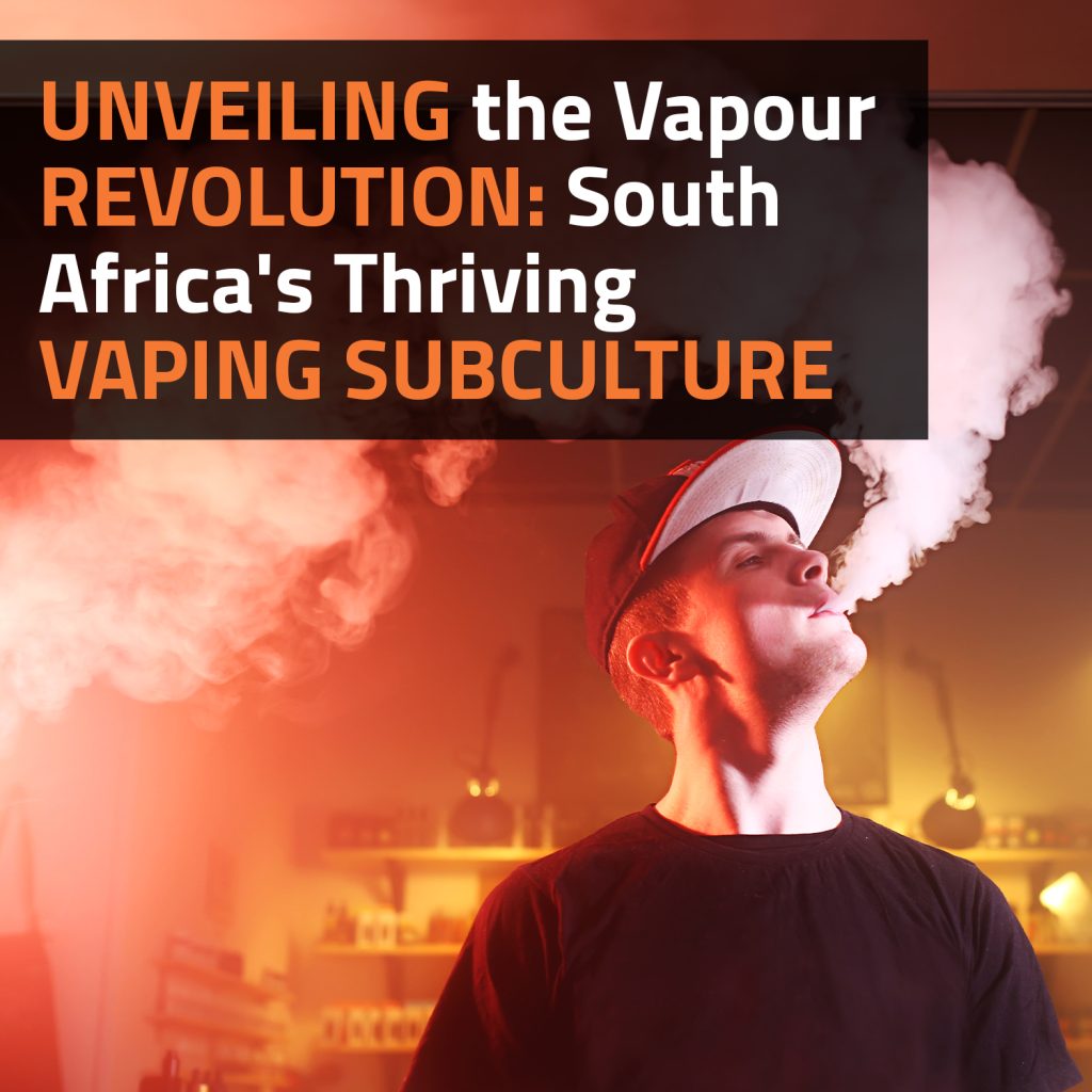 Unveiling the Vapor Revolution: South Africa's Thriving Vaping Subculture