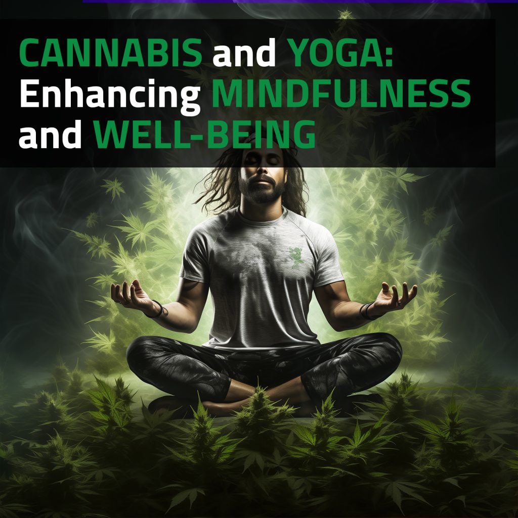 Cannabis And Yoga: Enhancing Mindfulness And Well-Being