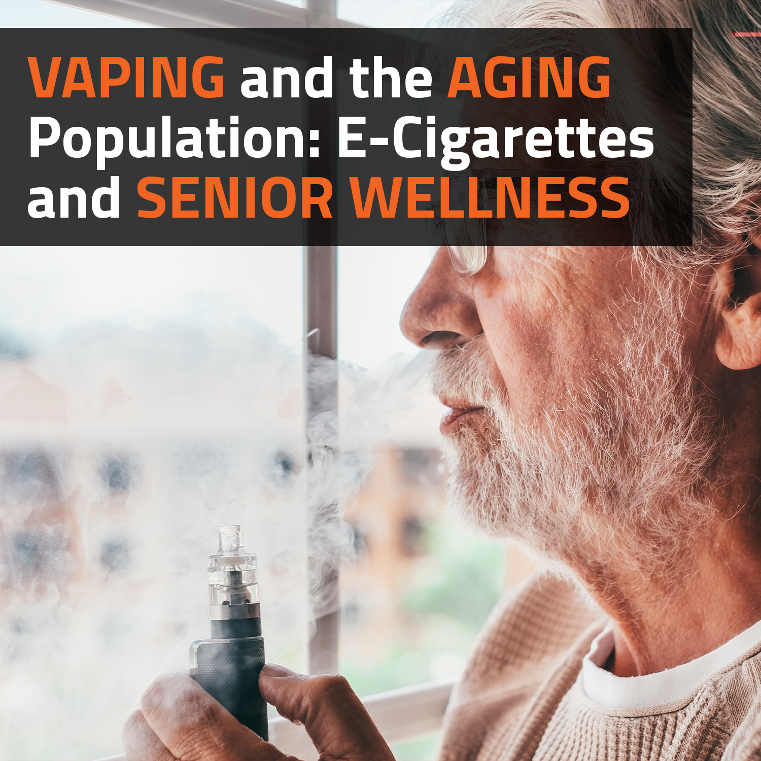 Vaping And The Aging Population E Cigarettes And Senior Wellness