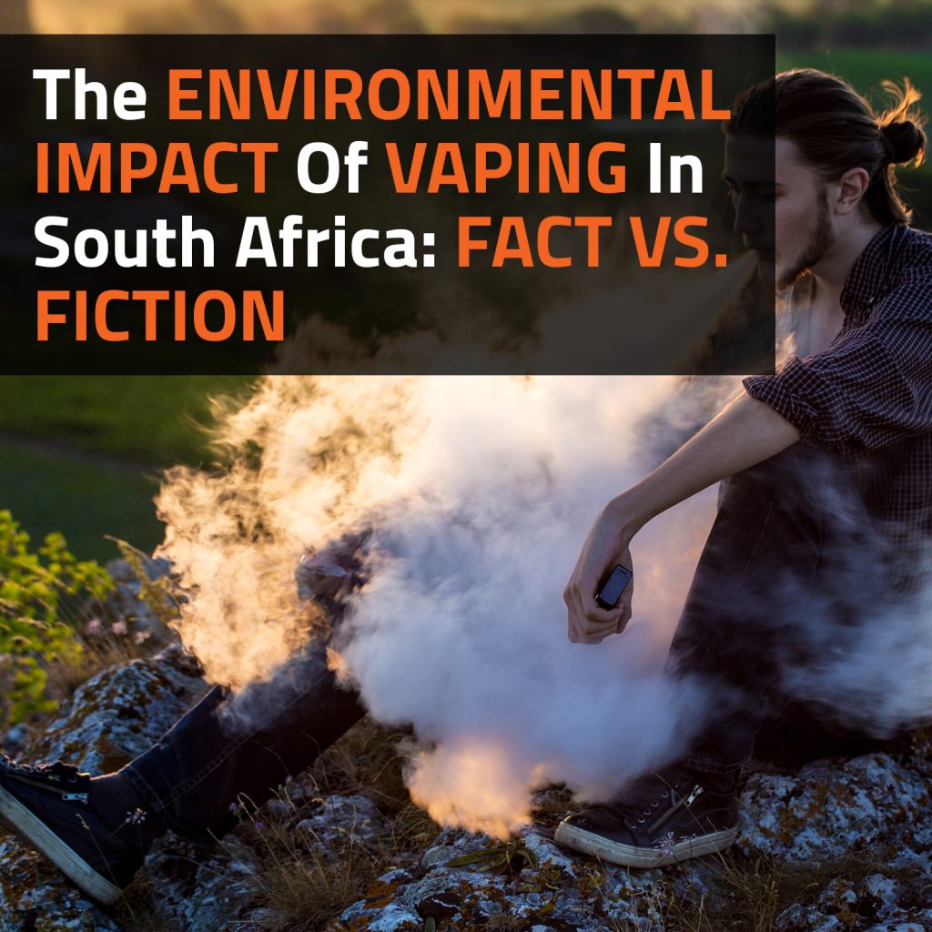 The Environmental Impact of Vaping in South Africa: Fact vs. Fiction