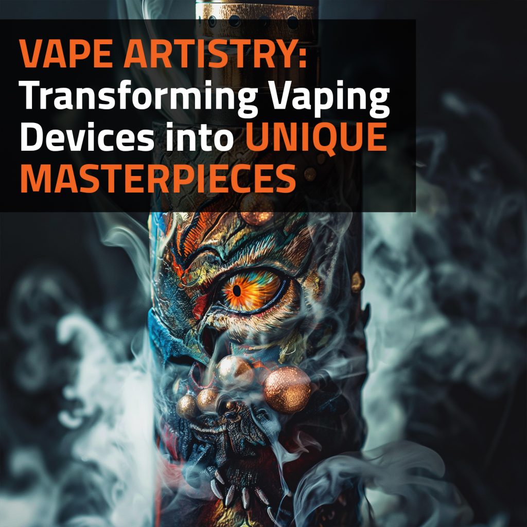 Vape Artistry: Transforming Vaping Devices Into Unique Masterpieces