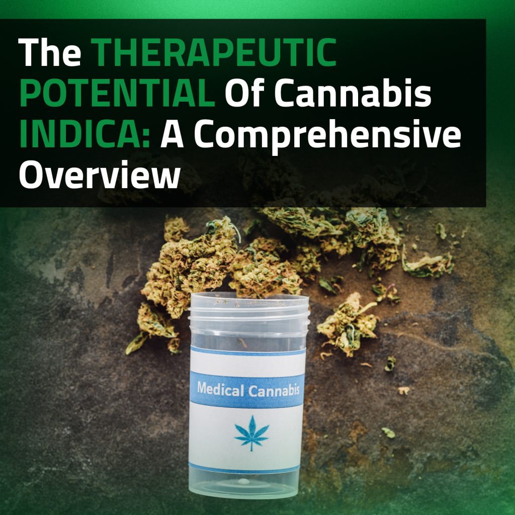 The Therapeutic Potential Of Cannabis Indica: A Comprehensive Overview