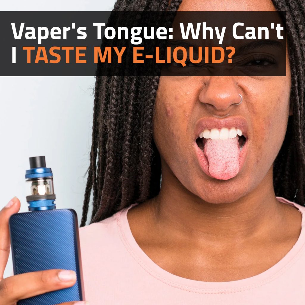 Vaper's Tongue: Why Can't I Taste My E-Liquid?
