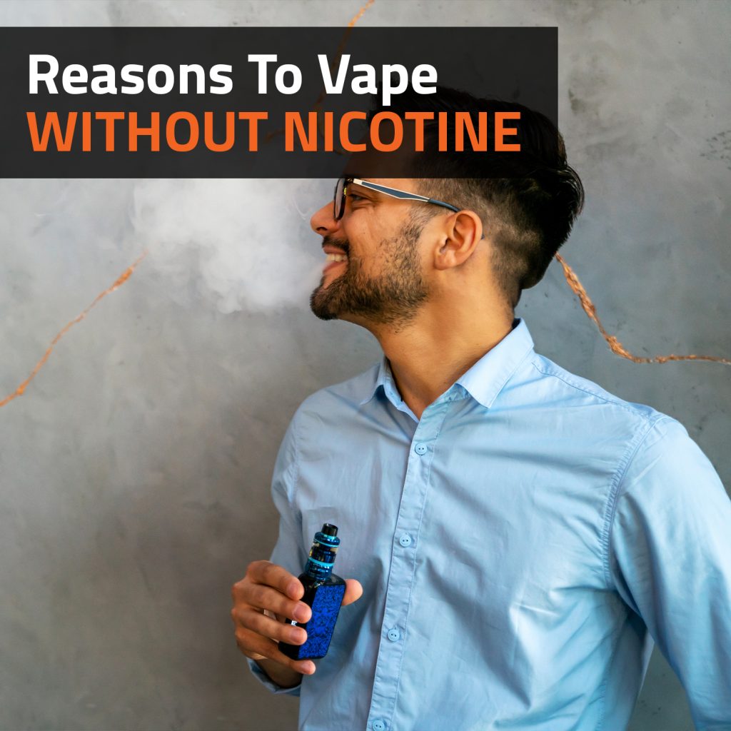 Reasons To Vape Without Nicotine