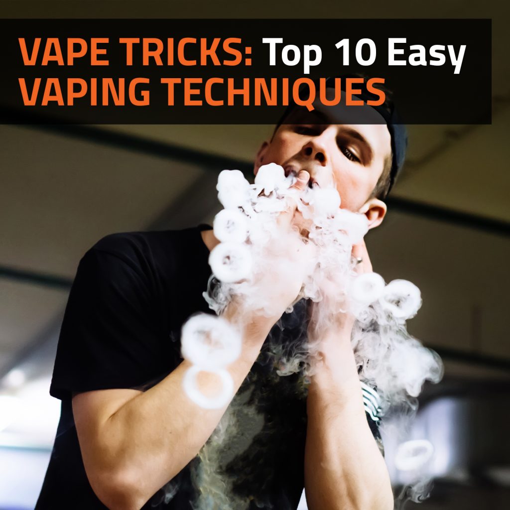 Vaping Techniques: Top 10 Easy Vape Tricks