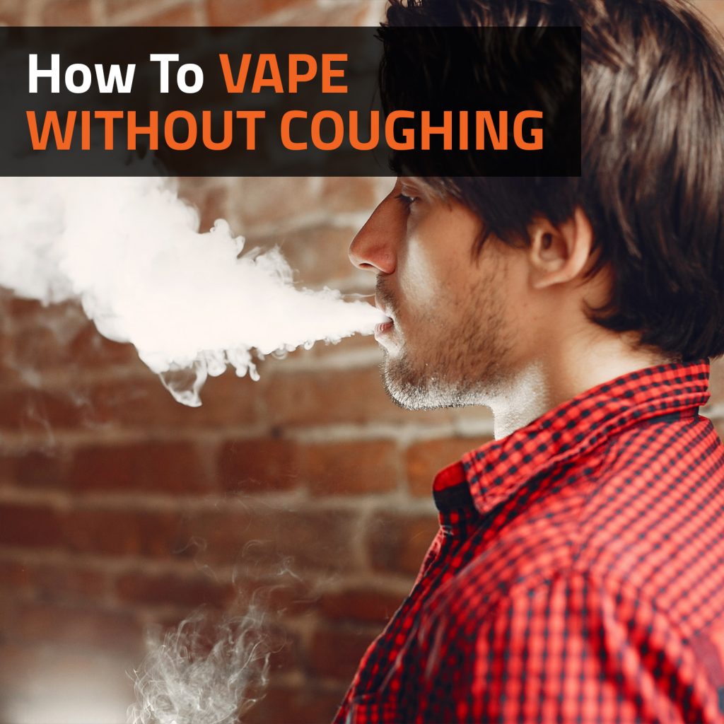 How To Vape Without Coughing