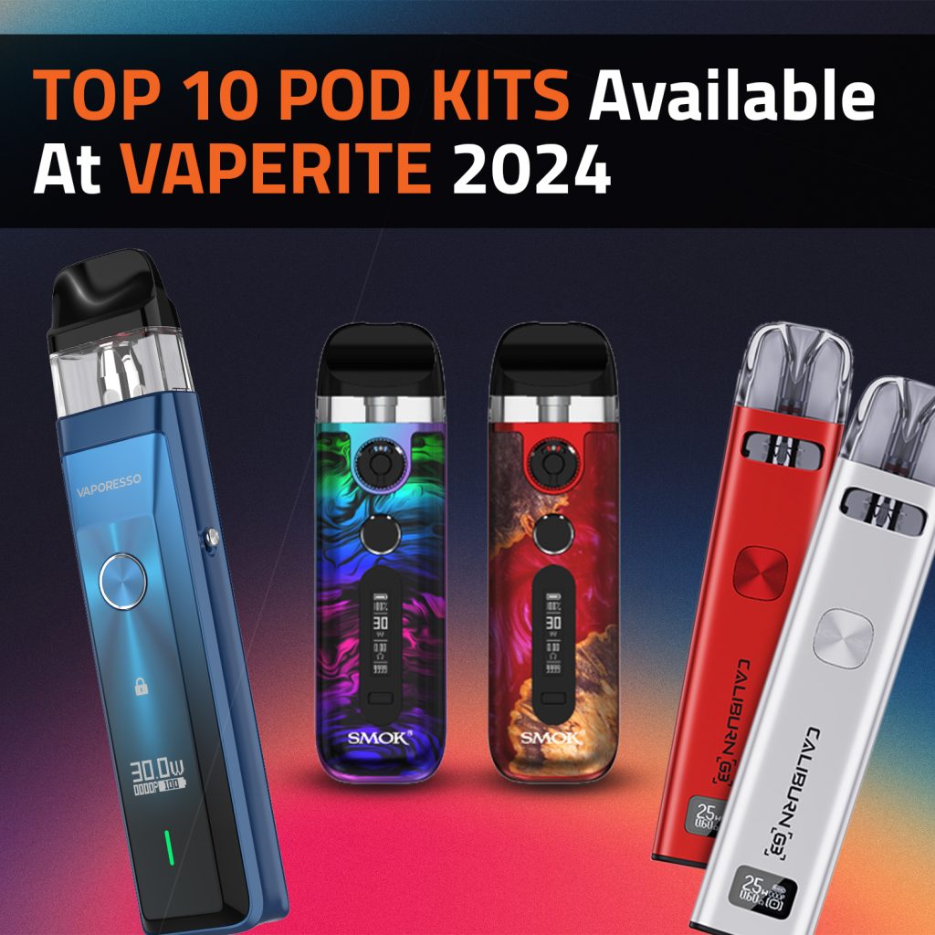 Top 10 Pod Kits At Vaperite 2024