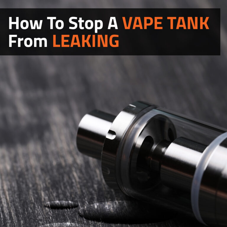 How To Stop A Vape Tank From Leaking