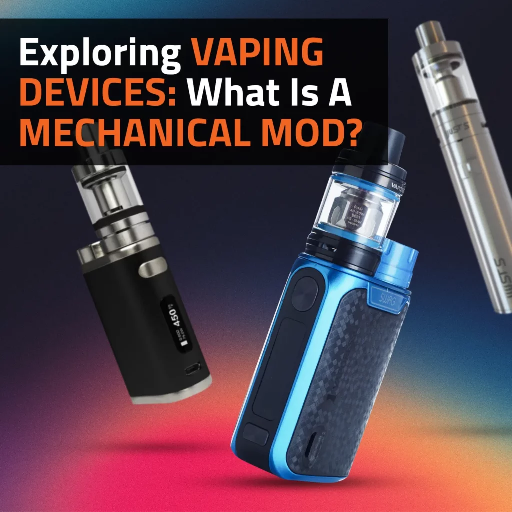 Exploring Vaping Devices: What Is A Mechanical Mod?