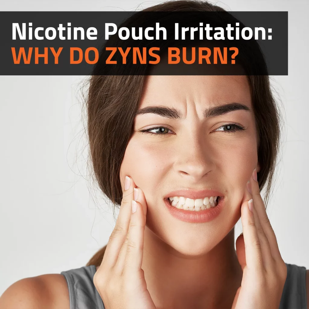 Nicotine Pouch Irritation: Why Do ZYNs Burn?