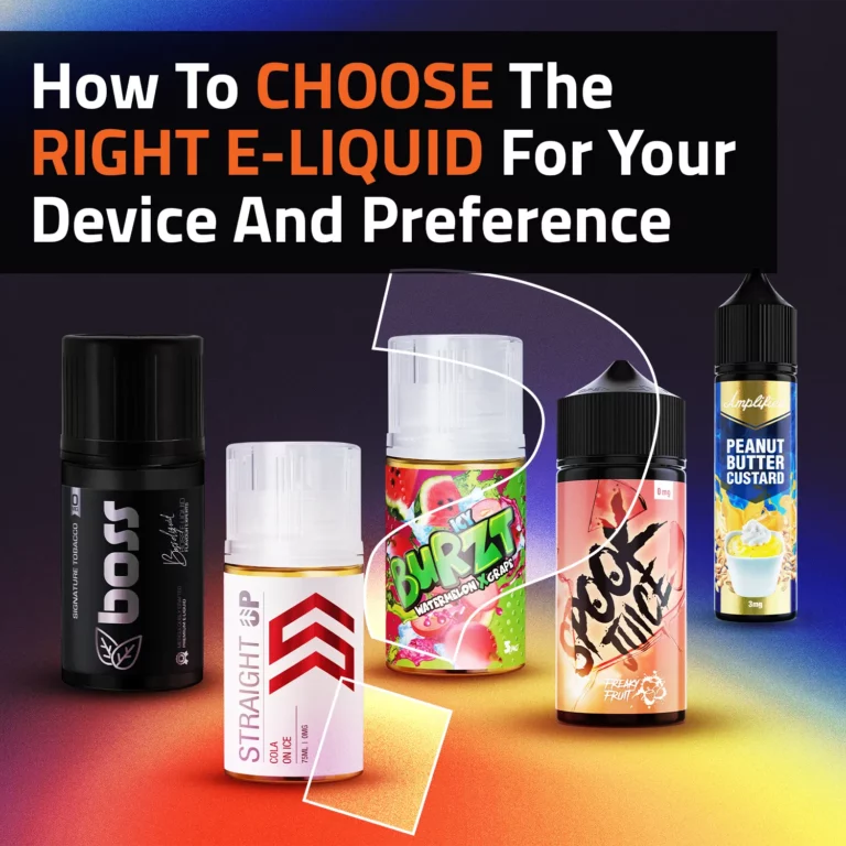 How To Choose The Right E-Liquid For Your Device And Preference