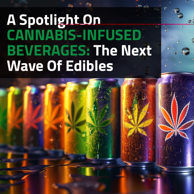 A Spotlight On Cannabis-Infused Beverages: The Next Wave Of Edibles