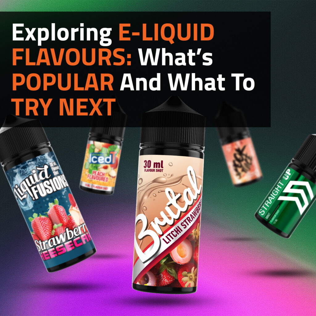 Exploring E-Liquid Flavours: What’s Popular And What To Try Next