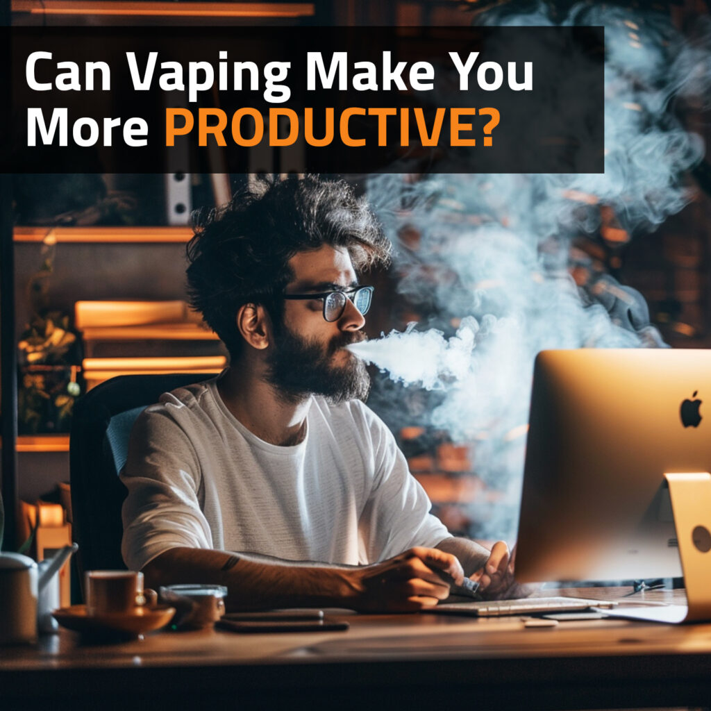 Can Vaping Make You More Productive?