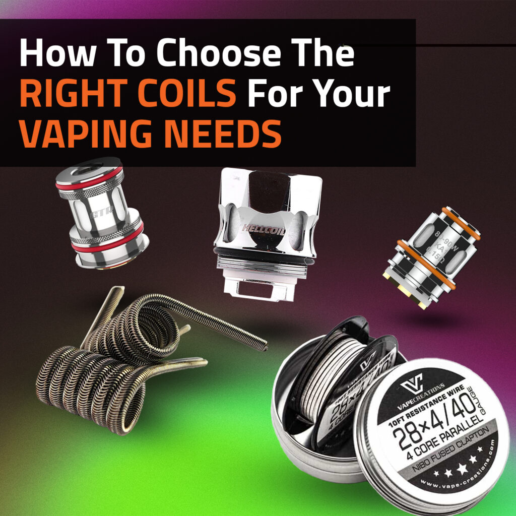 How To Choose The Right Coils For Your Vaping Needs