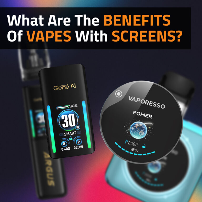 What Are The Benefits Of Vapes With Screens?