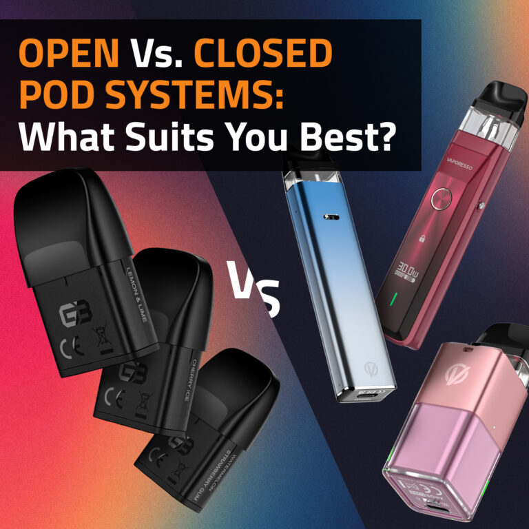 Open Vs. Closed Pod Systems: What Suits You Best?