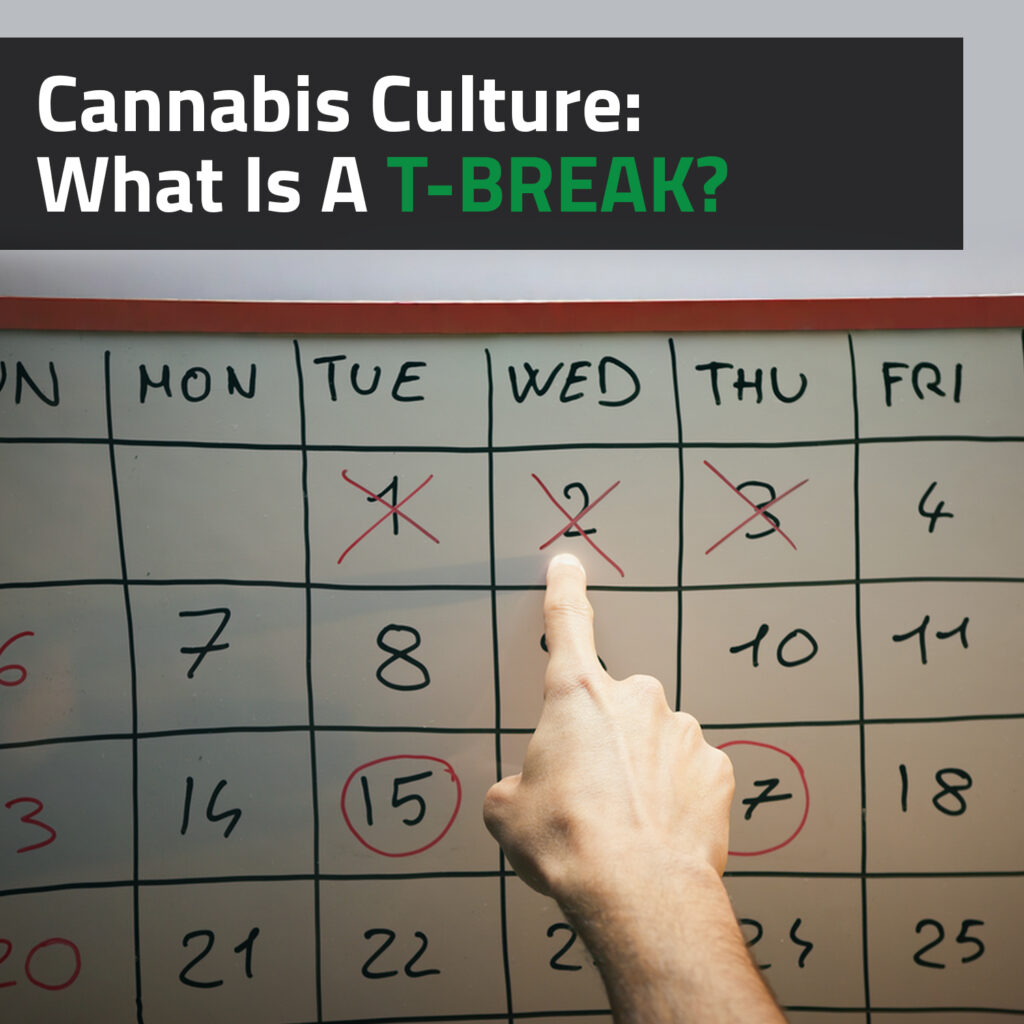 Cannabis Culture: What Is A T-Break?