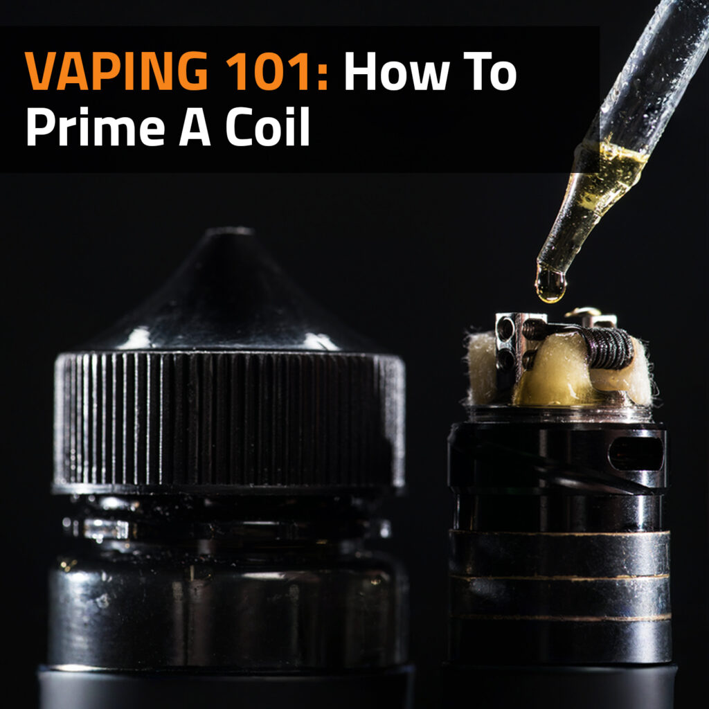 Vaping 101: How To Prime A Coil