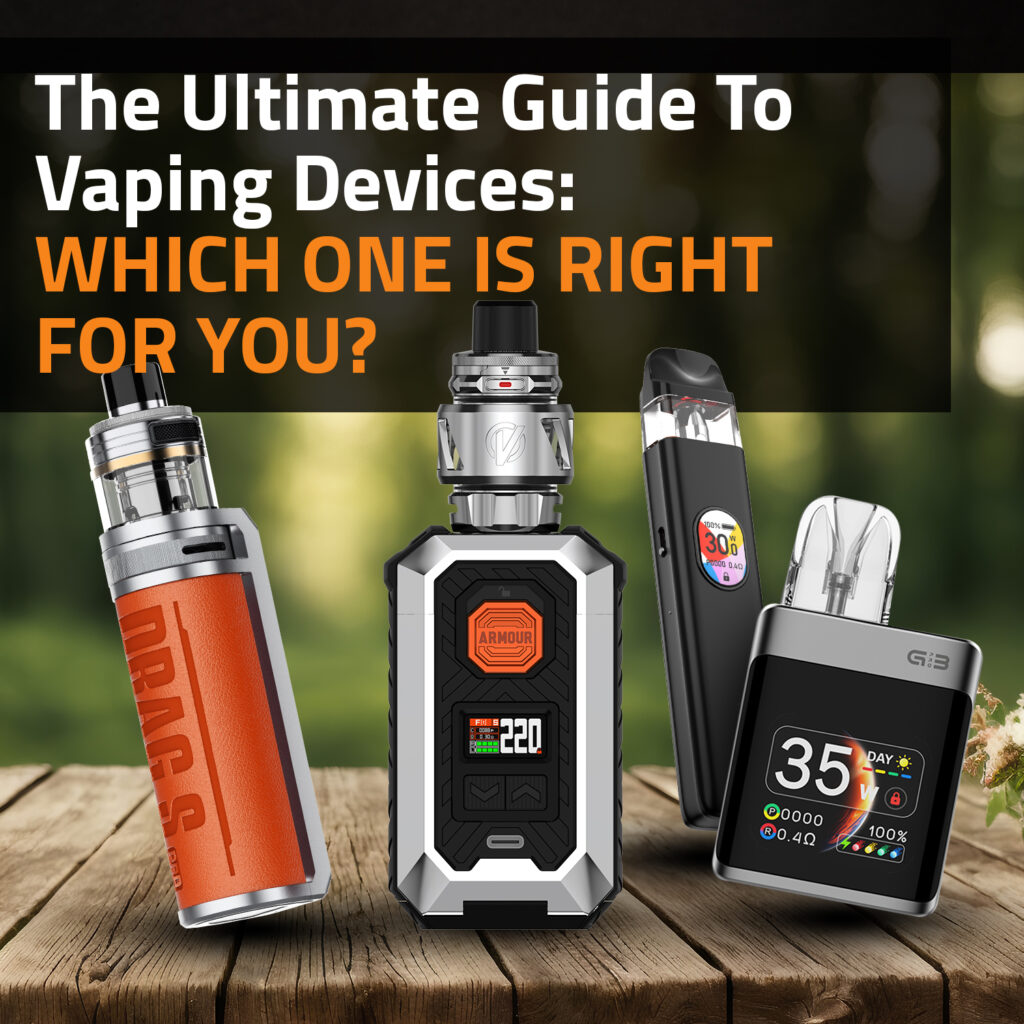 The Ultimate Guide To Vaping Devices: Which One Is Right For You?