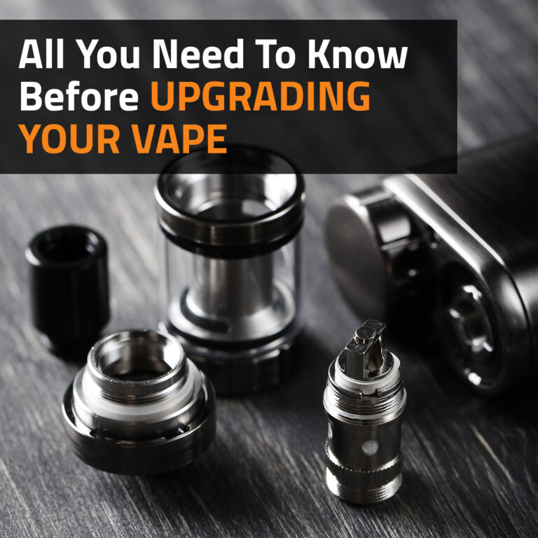 All You Need To Know Before Upgrading Your Vape